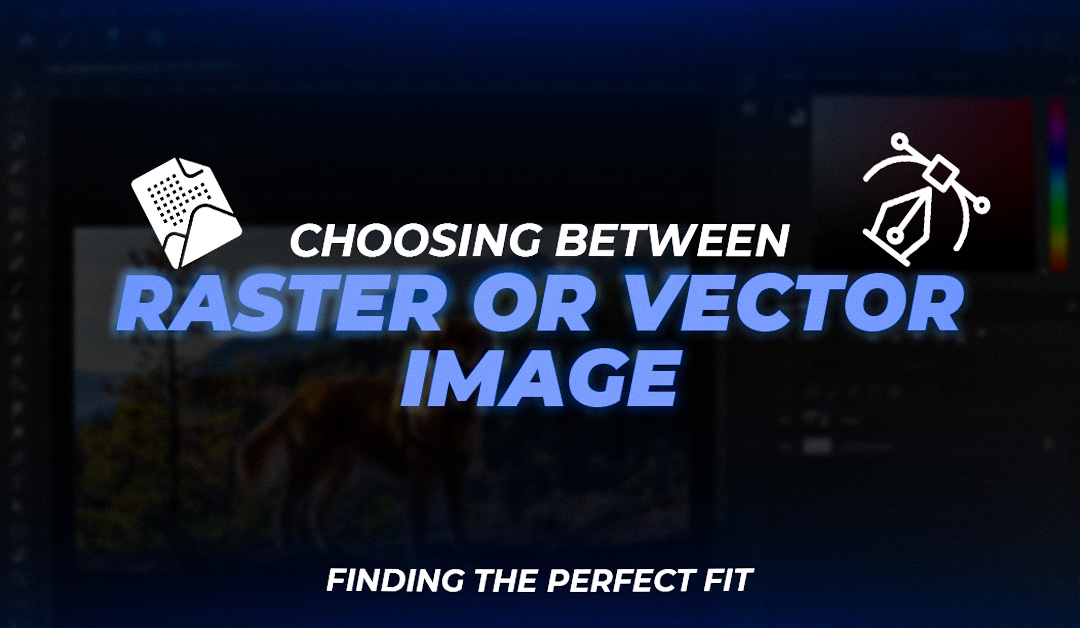 Choosing Between Raster or Vector Images