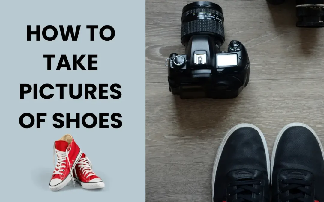 How to Take Stunning Photos of Your Favorite Shoes