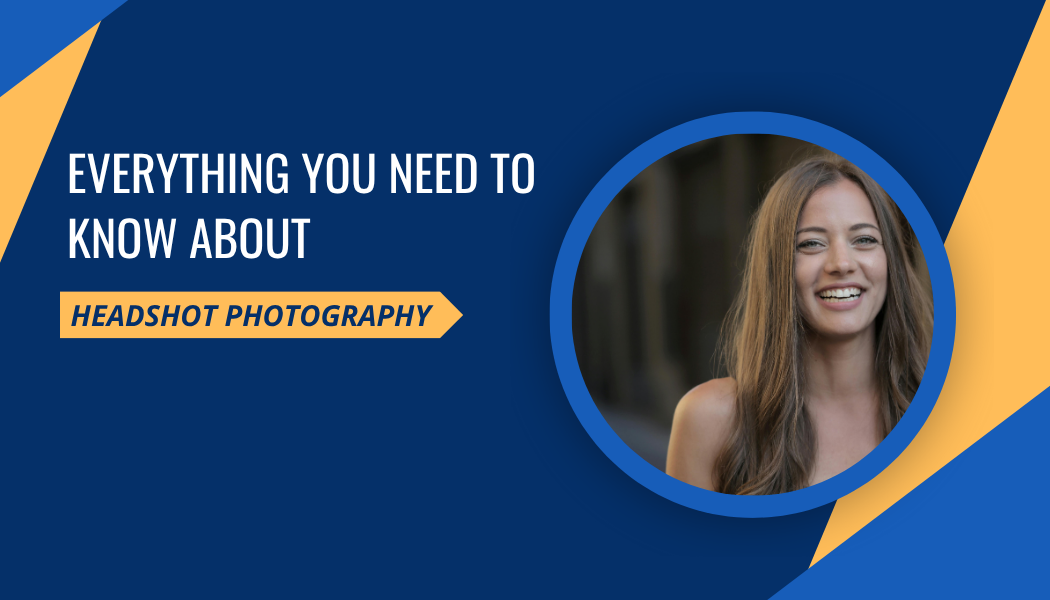 Everything You Need to Know About Headshot Photography